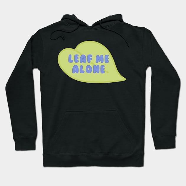 Leaf Me Alone green leaf Hoodie by JuneNostalgia